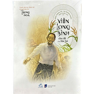 Viên Long Bình - Cha Đẻ Của Lúa Lai (QV)