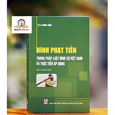 Sách - Hình phạt tiền trong pháp luật hình sự Việt Nam và thực tiễn áp dụng