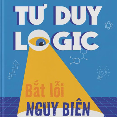 Tư Duy Logic Bắt Lỗi Nguỵ Biện
