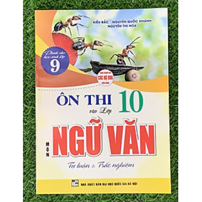 Ôn thi vào lớp 10 môn Ngữ Văn - Tự Luận & Trắc Nghiệm ( Dùng chung cho các bộ SGK hiện hành) (HA-MK)