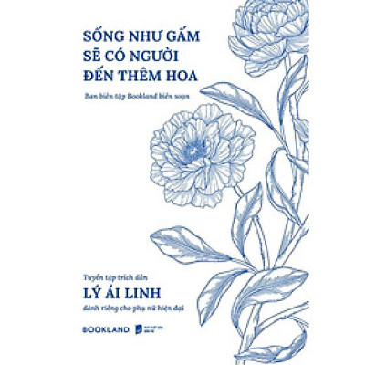 Sống Như Gấm Sẽ Có Người Đến Thêm Hoa