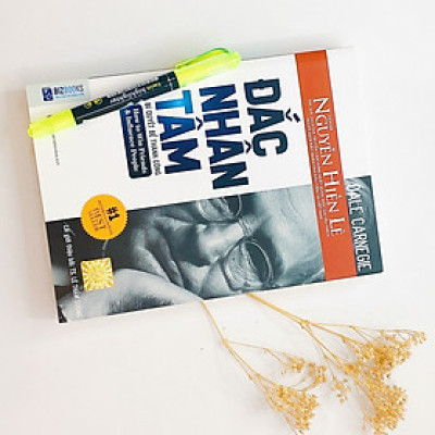 Đắc Nhân Tâm (Tặng Kèm Bút Dạ Quang) - Bản Dịch Gốc Từ Nguyễn Hiến Lê 