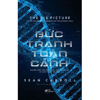 Bức Tranh Toàn Cảnh - Nguồn Gốc Của Sự Sống, Của Nghĩa Lý Và Của Chính Vũ Trụ