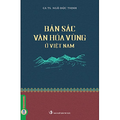 Bản Sắc Văn Hóa Vùng Ở Việt Nam (Tái bản 2025)