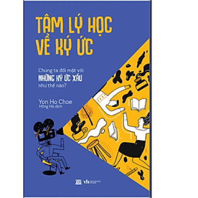 Tâm Lý Học Về Ký Ức  - Chúng Ta Đối Mặt Với Những Ký Ức Xấu Như Thế Nào