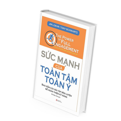 Sức Mạnh Của Toàn Tâm Toàn Ý -  Jim Loehr