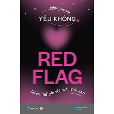 Yêu Không Red Flag - Thì Ra... Thế Giới Yêu Nhau Kiểu Này!