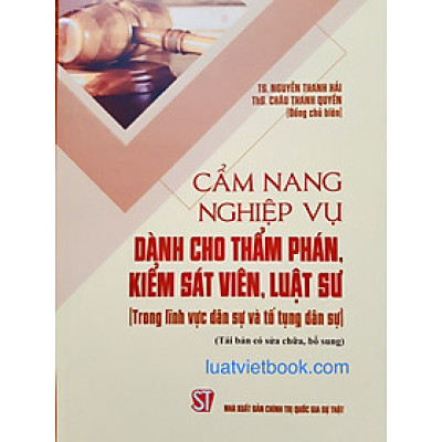 Cẩm Nang Nghiệp Vụ Dành Cho Thẩm Phán, Kiểm Sát Viên, Luật Sư ( Trong lĩnh vực dân sự và tố tụng dân sự)
