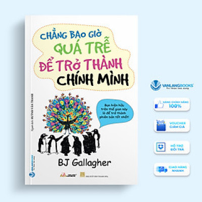 Chẳng Bao Giờ Quá Trễ Để Trở Thành Chính Mình - Vanlangbooks