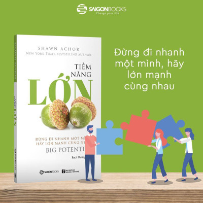 Tiềm năng lớn - Đừng đi nhanh một mình, hãy lớn mạnh cùng nhau (Big Potential) - Tác giả: Shawn Achor