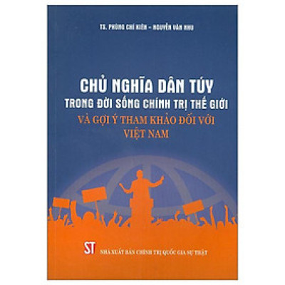 Chủ Nghĩa Dân Túy Trong Đời Sống Chính Trị Thế Giới Và Gợi Ý Tham Khảo Đối Với Việt Nam