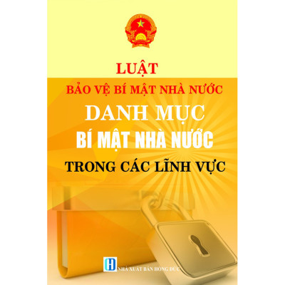 Luật Bảo Vệ Bí Mật Nhà Nước Danh Mục Bí Mật Nhà Nước Trong Các Lĩnh Vực