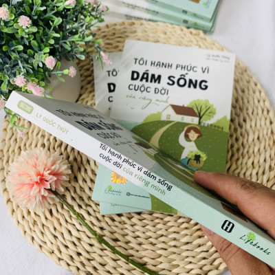 Tôi Hạnh Phúc Vì Dám Sống Cuộc Đời Của Riêng Mình