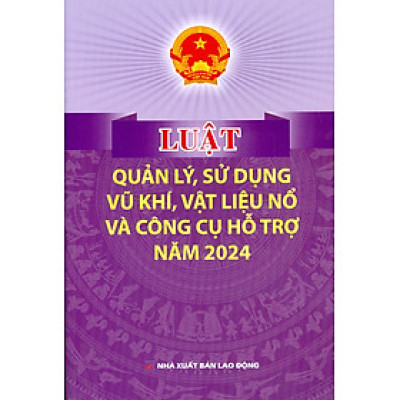 Luật Quản Lý, Sử Dụng Vu Khí, Vật Liệu Nổ Và Công Cụ Hỗ Trợ Năm 2024