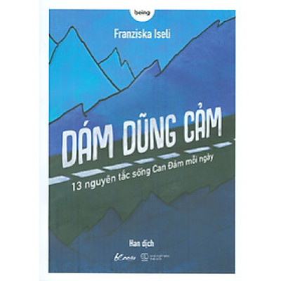 Dám Dũng Cảm - 13 Nguyên Tắc Sống Dũng Cảm Mỗi Ngày