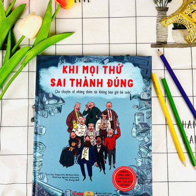 Sách - Những Câu Chuyện Phát Minh Khoa Học Kinh Điển - Khi Mọi Thứ Sai Thành Đúng - ndbooks