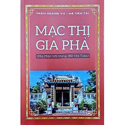 MẠC THỊ GIA PHẢ (HỌ MẠC VỚI VÙNG ĐẤT HÀ TIÊN)