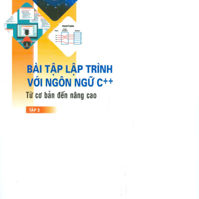 Bài Tập Lập Trình Với Ngôn Ngữ C++ Từ Cơ Bản Đến Nâng Cao - Tập 2