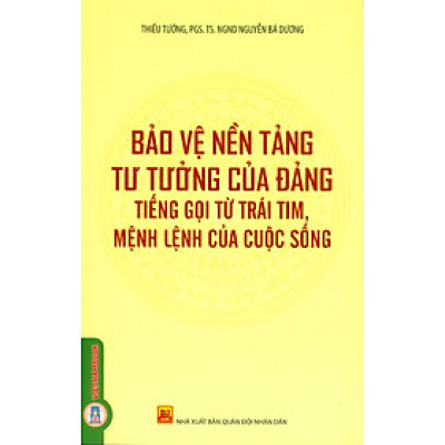 Bảo Vệ Nền Tảng Tư Tưởng Của Đảng Tiếng Gọi Từ Trái Tim, Mệnh Lệnh Của Cuộc Sống