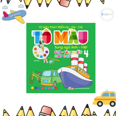 Sách - Tô Màu Phát Triển IQ EQ CQ - Ô Tô - Tàu Thuyền - Máy Bay - Song Ngữ Anh Việt - Combo 4 Cuốn - Việt Thư