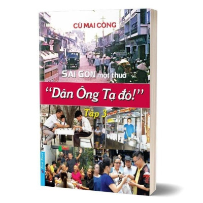 SÀI GÒN MỘT THUỞ - "DÂN ÔNG TẠ ĐÓ!" - TẬP 3