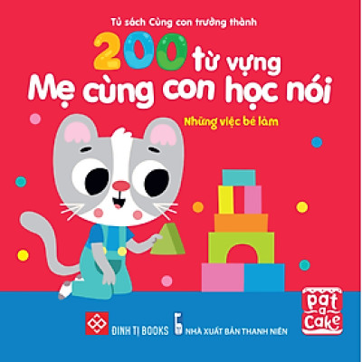 Sách 200 Từ Vựng Mẹ Cùng Con Học Nói - Những Việc Bé Làm
