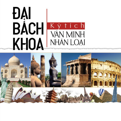 Đại Bách Khoa Kỳ Tích Văn Minh Nhân Loại