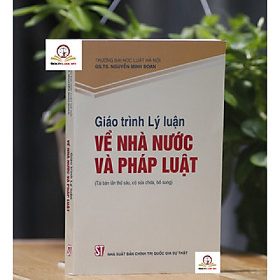 Giáo trình Lý luận về Nhà Nước và Pháp Luật (Tái bản lần thứ năm, có sửa chữa, bổ Sung) 