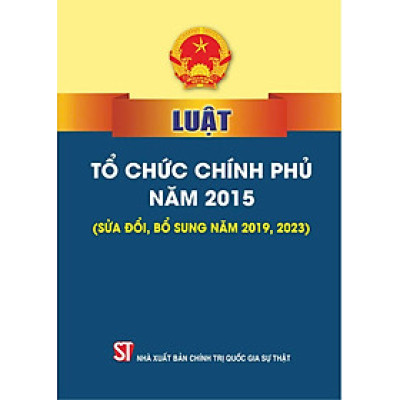 Luật tổ chức chính phủ năm 2015 (sửa đổi, bổ sung năm 2019, 2023) bản in 2024
