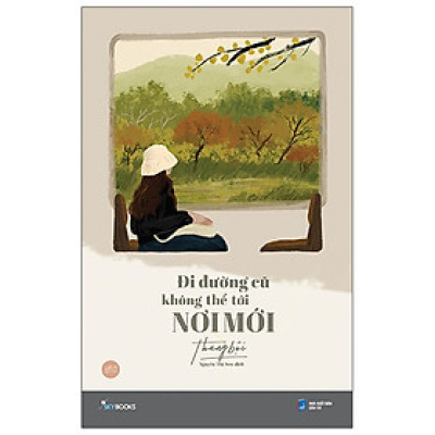 Sách AZ - Đi Đường Cũ Không Thể Tới Nơi Mới