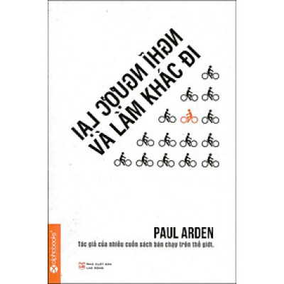 Nghĩ Ngược Lại Và Làm Khác Đi (Tái Bản 2015)