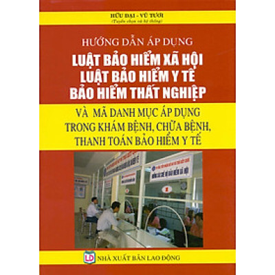 Hướng Dẫn Áp Dụng Luật Bảo Hiểm Xã Hội, Luật Bảo Hiểm Y Tế - Bảo Hiểm Thất Nghiệp (2016)