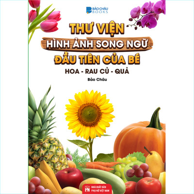 Từ Điển - Thư Viện hình Ảnh Đầu tiên của bé - Thế Giới Động Vật - Chữ Cái Và Số Đếm - Hoa Rau Củ Quả ( bộ 3 cuốn )