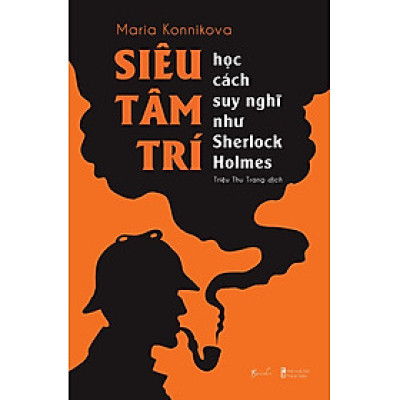 Siêu Tâm Trí - Học Cách Suy Nghĩ Như Sherlock Holmes
