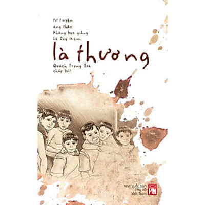 Sách - Là Thương - Tự Truyện Ông Thầy Không Bục Giảng - Lê Duy Niệm - NXB Phụ Nữ