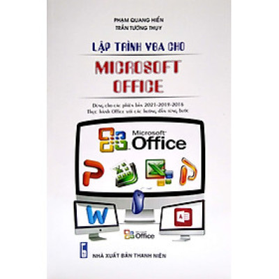 Lập Trình VBA Cho Microsoft Office - Dùng Cho Các Phiên Bản 2021-2019-2016 Thực Hành Office Với Các Hướng Dẫn Từng Bước (STK)