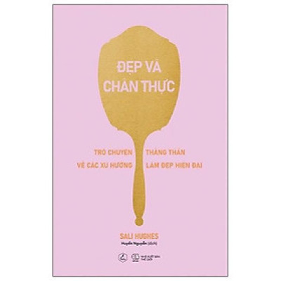 Đẹp Và Chân Thực - Trò Chuyện Thẳng Thắn Về Các Xu Hướng Làm Đẹp Hiện Đại