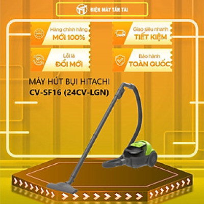 Máy hút bụi HITACHI CV-SF16 (24CV-LGN) - Hàng Chính Hãng