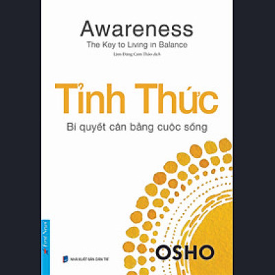 TỈNH THỨC – Bí Quyết Cân Bằng Cuộc Sống – Osho – Lâm Đặng Cam Thảo dịch – First news – NXB Dân Trí