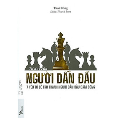 Tư Duy Của Người Dẫn Đầu - 7 Yếu Tố Để Trở Thành Người Dẫn Đầu Đám Đông