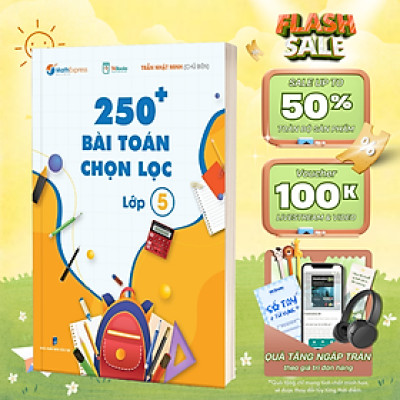 Sách - 250 Bài Toán Chọn Lọc Lớp 5 – Cùng Con Chinh Phục Môn Toán