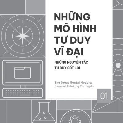 Sách - Những Mô Hình Tư Duy Vĩ Đại - Những Nguyên Tắc Tư Duy Cốt Lõi
