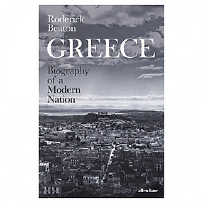 Greece: Biography Of A Modern Nation