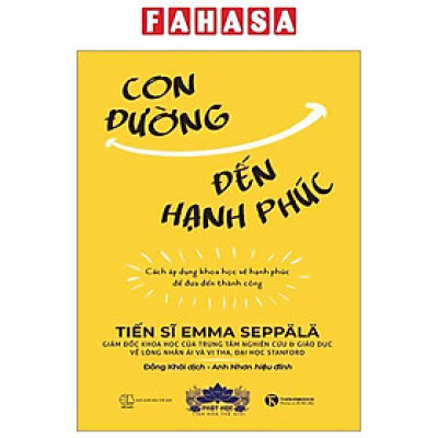 Con Đường Đến Hạnh Phúc - Cách Áp Dụng Khoa Học Về Hạnh Phúc Để Đưa Đến Thành Công