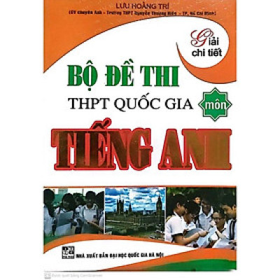 Sách - Giải chi tiết bộ đề thi trung học phổ thông quốc gia môn tiếng anh ( HA)