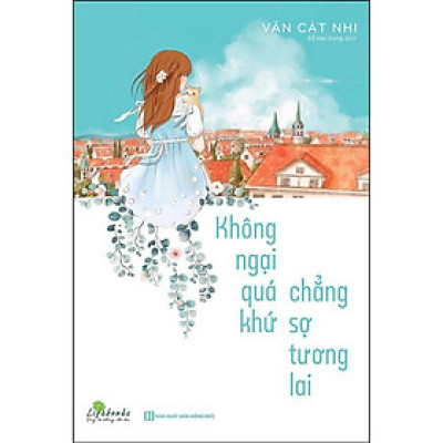 Sách: Không ngại quá khứ, chẳng sợ tương lai