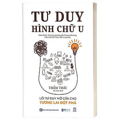 Tư Duy Hình Chữ U - Lối Tư Duy Mở Cửa Cho Tương Lai Đột Phá - Bản Quyền