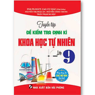 Sách - Tuyển tập đề kiểm tra định kỳ Khoa Học Tự Nhiên 9 (Dùng chung cho các bộ SGK hiện hành)