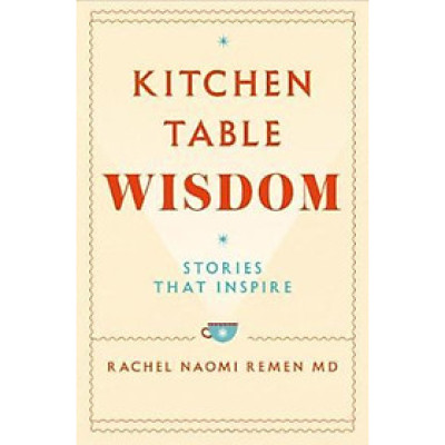 Sách - Kitchen Table Wisdom : Stories That Inspire by Rachel Naomi Remen (UK edition, paperback)