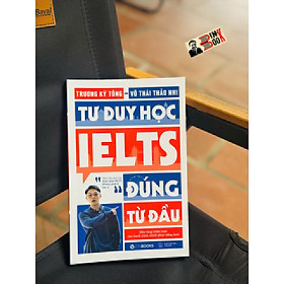 TƯ DUY HỌC IELTS ĐÚNG TỪ ĐẦU- Chìa khóa để chinh phục band điểm cao ngay từ những bước khởi đầu - Zenbooks